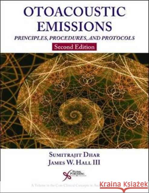 Otoacoustic Emissions: Principles, Procedures, and Protocols Dhar, Sumitrajit 9781944883850  - książka