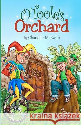 O'Toole's Orchard Chandler McEwan Mike Motz 9780615383972 McEwan Publishing - książka