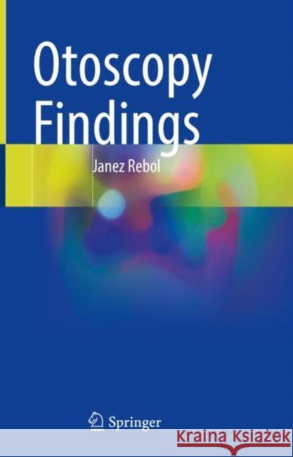 Otoscopy Findings Janez Rebol   9783031039782 Springer International Publishing AG - książka