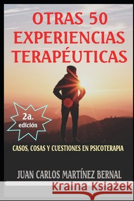 Otras 50 Experiencias Terapéuticas: Casos, Cosas Y Cuestiones En Psicoterapia Martínez Bernal, Juan Carlos 9798644400164 Independently published - książka