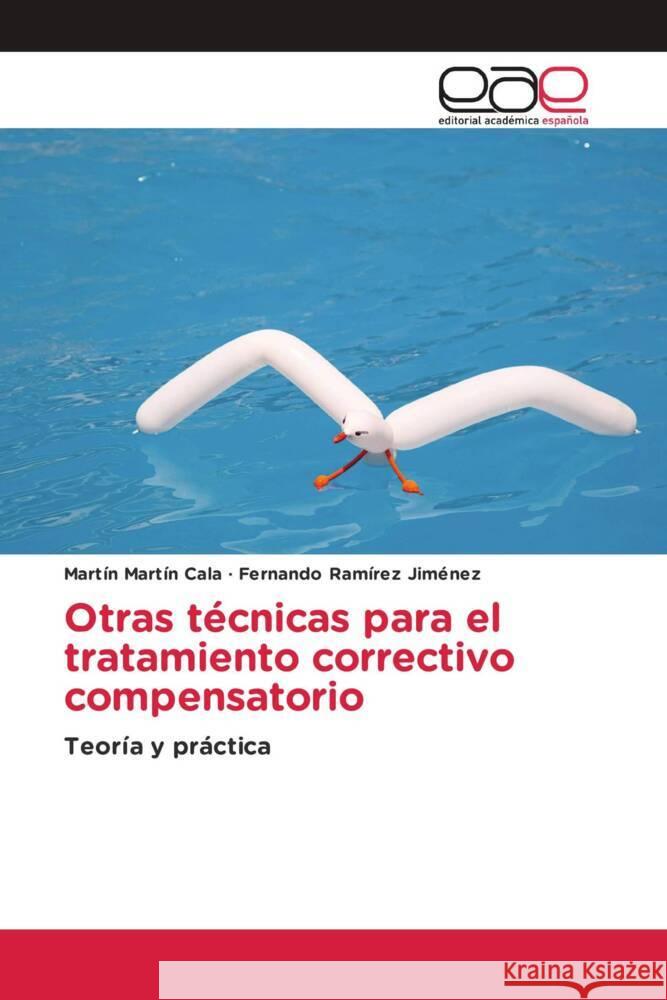 Otras técnicas para el tratamiento correctivo compensatorio Cala, Martín Martín, Jiménez, Fernando Ramírez 9786202250467 Editorial Académica Española - książka