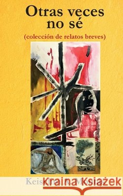 Otras veces no sé: (colección de relatos breves) Keiselim a Montás, José M Fernández Pequeño, Jimmy Valdez-Osaku 9780578656298 Dominican Writers Assoc, Inc. - książka