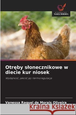 Otręby slonecznikowe w diecie kur niosek Morais Oliveira, Vanessa Raquel de 9786209827969 Wydawnictwo Nasza Wiedza - książka