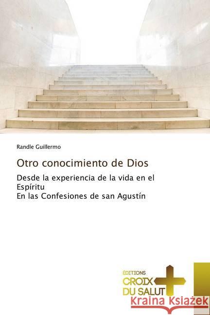 Otro conocimiento de Dios : Desde la experiencia de la vida en el Espíritu En las Confesiones de san Agustín Guillermo, Randle 9786137368619 Éditions Croix du Salut - książka