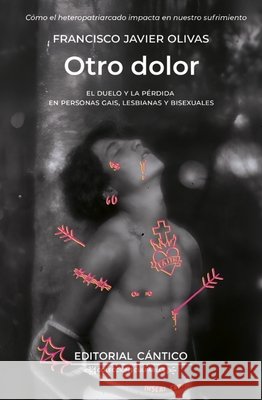 Otro Dolor: El Duelo Y La Pérdida En Personas Gais, Lesbianas Y Bisexuales Olivas, Francisco Javier 9791388017100 Cantico - książka