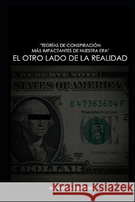 Otro Lado de la Realidad: Teorias de Conspiracion Mas Impactantes de Nuestra Era Marcelo Alejandro Diaz Soto   9798391801092 Independently Published - książka