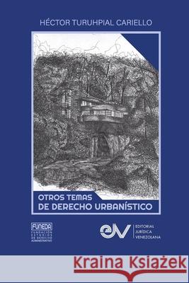 Otros Temas de Derecho Urbanistico Héctor Turuhpial Cariello 9781685647322 Fundacion Editorial Juridica Venezolana - książka