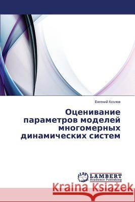 Otsenivanie Parametrov Modeley Mnogomernykh Dinamicheskikh Sistem Kozlov Evgeniy 9783659449024 LAP Lambert Academic Publishing - książka