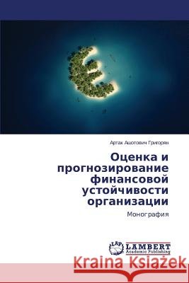 Otsenka I Prognozirovanie Finansovoy Ustoychivosti Organizatsii Grigoryan Artak Ashotovich 9783659496349 LAP Lambert Academic Publishing - książka