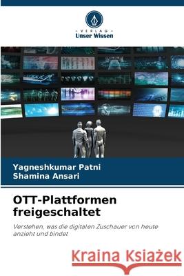 OTT-Plattformen freigeschaltet Yagneshkumar Patni Shamina Ansari 9786209694677 Verlag Unser Wissen - książka