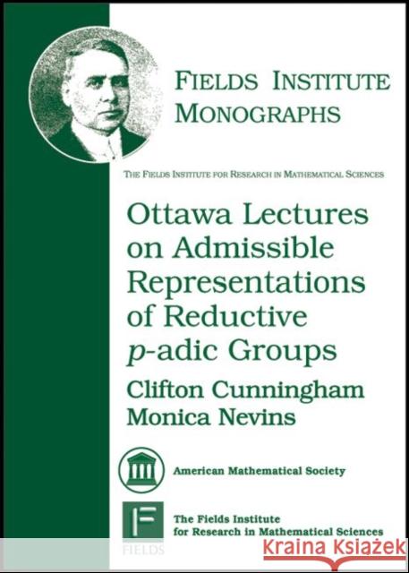 Ottawa Lectures on Admissible Representations of Reductive P-adic Groups  9780821844939 American Mathematical Society - książka