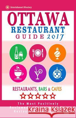 Ottawa Restaurant Guide 2017: Best Rated Restaurants in Ottawa, Canada - 500 restaurants, bars and cafés recommended for visitors, 2017 Frizzell, John M. 9781537571690 Createspace Independent Publishing Platform - książka