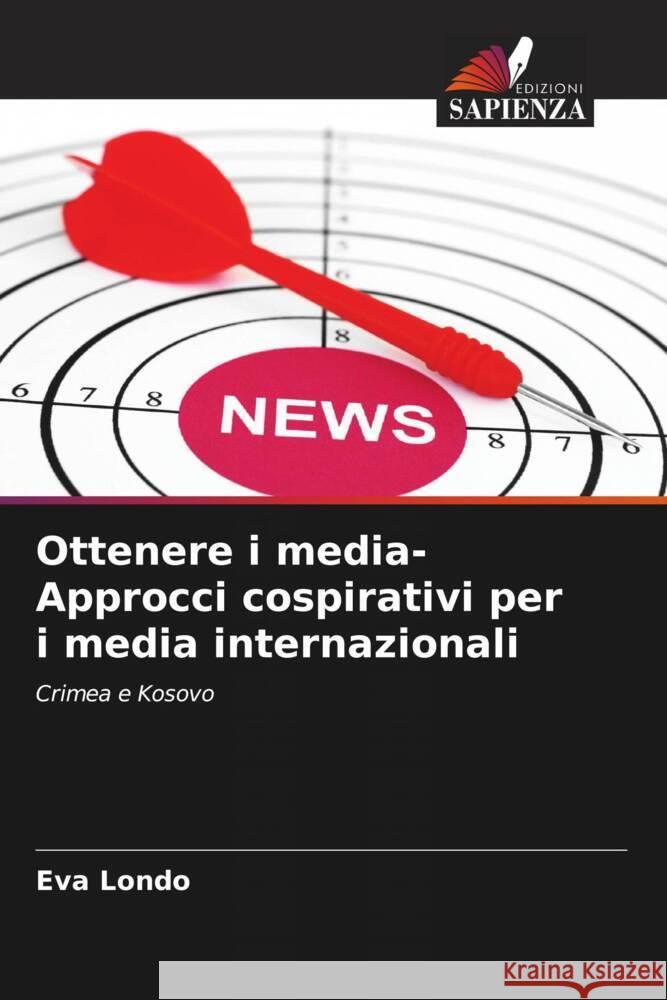 Ottenere i media- Approcci cospirativi per i media internazionali Londo, Eva 9786205693926 Edizioni Sapienza - książka