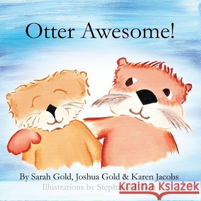 Otter Awesome! Sarah Gold Josh Gold Karen Jacobs 9780985044039 Karen Jacobs - książka