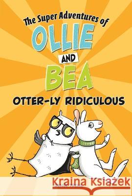 Otter-Ly Ridiculous Ren?e Treml Ren?e Treml 9781666396157 Picture Window Books - książka