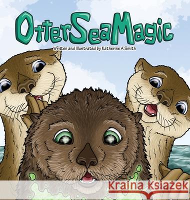 Otter Sea Magic Katherine A. Smith 9781954180000 Katherine Smith - książka