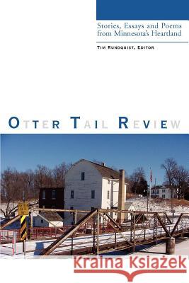 Otter Tail Review: Stories, Essays and Poems from Minnesota's Heartland Rundquist, Tim 9780595273102 Writers Club Press - książka