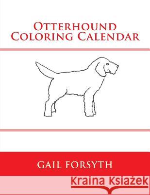 Otterhound Coloring Calendar Gail Forsyth 9781511546003 Createspace - książka