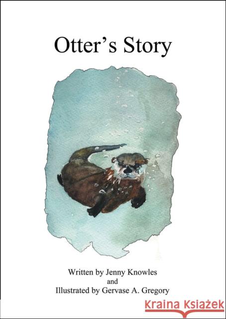 Otter's Story Jenny Knowles 9780993507892 Little Knoll Press - książka