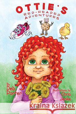Ottie's Red Headed Adventures Deborah K. Porter Chris Jenke 9781539963578 Createspace Independent Publishing Platform - książka