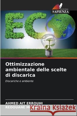 Ottimizzazione ambientale delle scelte di discarica AIT ERROUHI, AHMED, Mghaiouini, Redouane 9786209774553 Edizioni Sapienza - książka