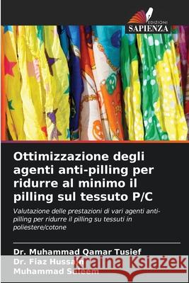 Ottimizzazione degli agenti anti-pilling per ridurre al minimo il pilling sul tessuto P/C Tusief, Dr. Muhammad Qamar, Hussain, Dr. Fiaz, Saleem, Muhammad 9786209067136 Edizioni Sapienza - książka