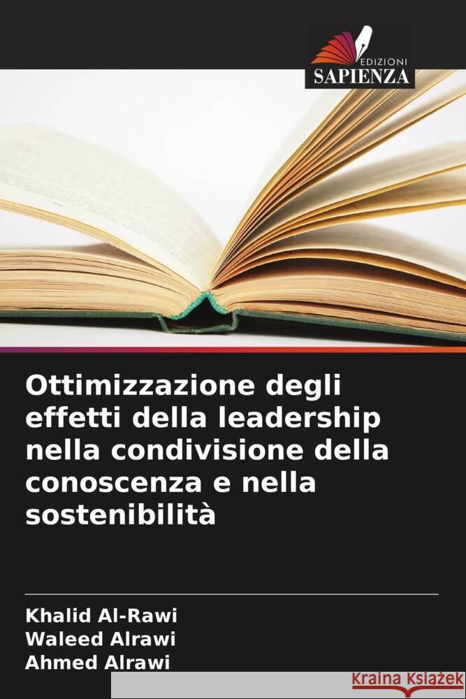 Ottimizzazione degli effetti della leadership nella condivisione della conoscenza e nella sostenibilità Al-Rawi, Khalid, Alrawi, Waleed, Alrawi, Ahmed 9786208540937 Edizioni Sapienza - książka