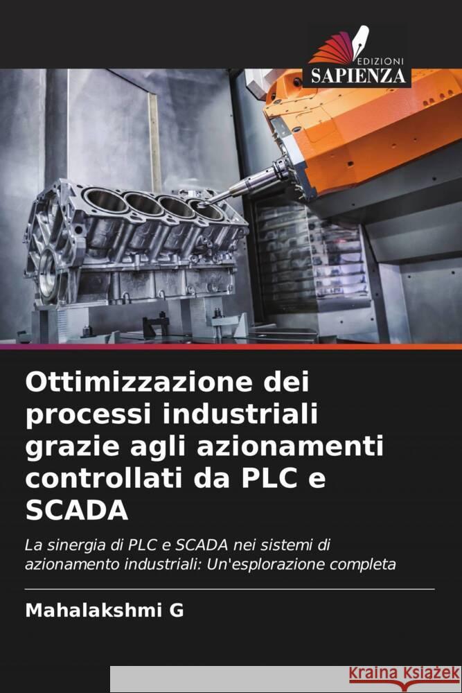 Ottimizzazione dei processi industriali grazie agli azionamenti controllati da PLC e SCADA Mahalakshmi G 9786206905523 Edizioni Sapienza - książka