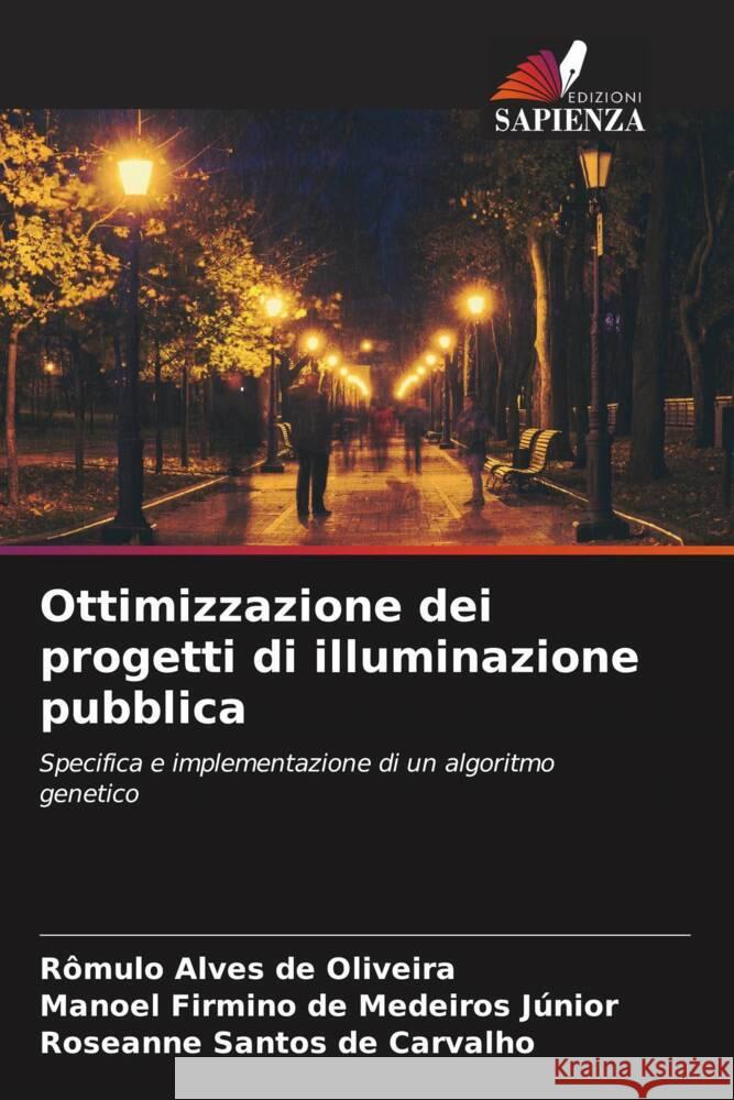 Ottimizzazione dei progetti di illuminazione pubblica Alves de Oliveira, Rômulo, Firmino de Medeiros Júnior, Manoel, Santos de Carvalho, Roseanne 9786204861388 Edizioni Sapienza - książka