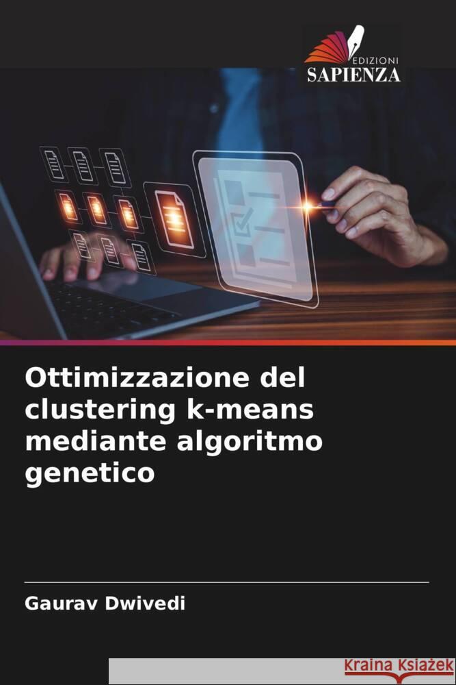 Ottimizzazione del clustering k-means mediante algoritmo genetico Gaurav Dwivedi 9786206931119 Edizioni Sapienza - książka