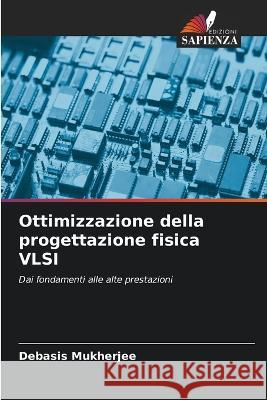 Ottimizzazione della progettazione fisica VLSI Debasis Mukherjee   9786206081876 Edizioni Sapienza - książka