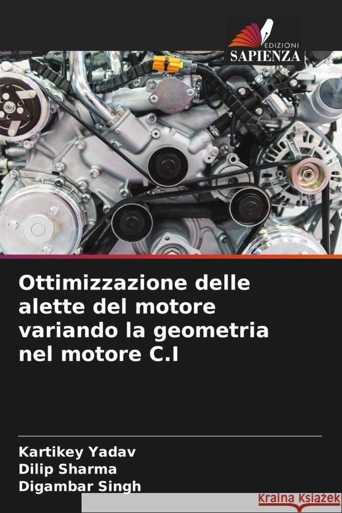 Ottimizzazione delle alette del motore variando la geometria nel motore C.I Yadav, Kartikey, Sharma, Dilip, Singh, Digambar 9786204704326 Edizioni Sapienza - książka