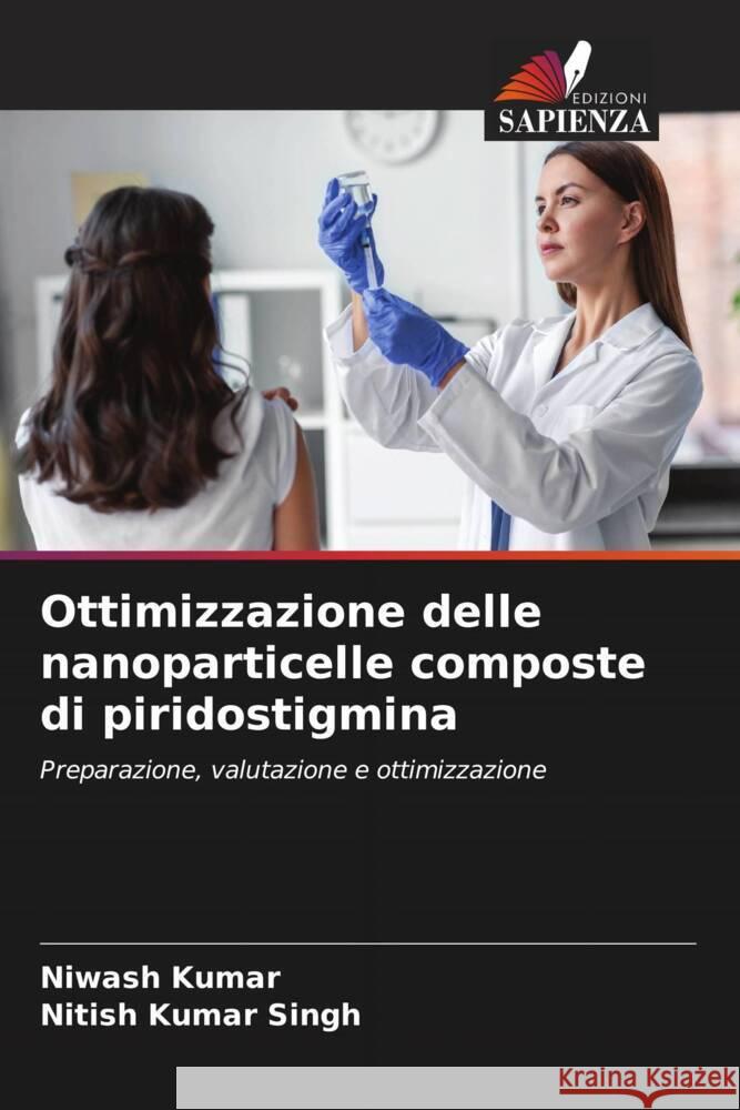 Ottimizzazione delle nanoparticelle composte di piridostigmina Kumar, Niwash, Singh, Nitish Kumar 9786205426258 Edizioni Sapienza - książka