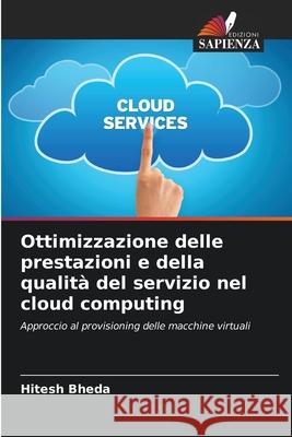 Ottimizzazione delle prestazioni e della qualità del servizio nel cloud computing Bheda, Hitesh 9786209211690 Edizioni Sapienza - książka