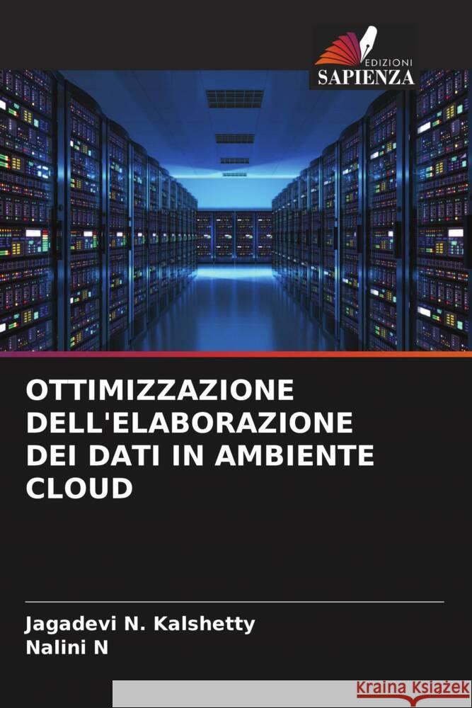 OTTIMIZZAZIONE DELL'ELABORAZIONE DEI DATI IN AMBIENTE CLOUD Kalshetty, Jagadevi N., N, Nalini 9786205577158 Edizioni Sapienza - książka