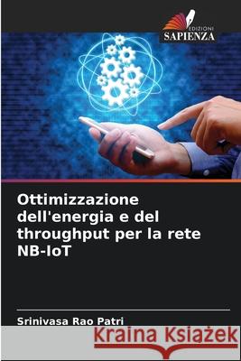 Ottimizzazione dell'energia e del throughput per la rete NB-IoT Srinivasa Rao Patri 9786209375545 Edizioni Sapienza - książka