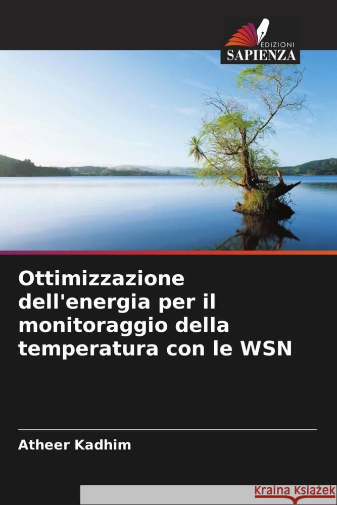 Ottimizzazione dell'energia per il monitoraggio della temperatura con le WSN Kadhim, Atheer 9786208098681 Edizioni Sapienza - książka