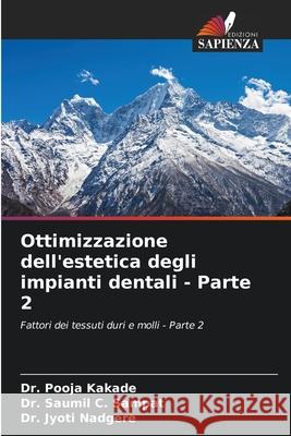 Ottimizzazione dell'estetica degli impianti dentali - Parte 2 Kakade, Dr. Pooja, Sampat, Dr. Saumil C., Nadgere, Dr. Jyoti 9786208707385 Edizioni Sapienza - książka