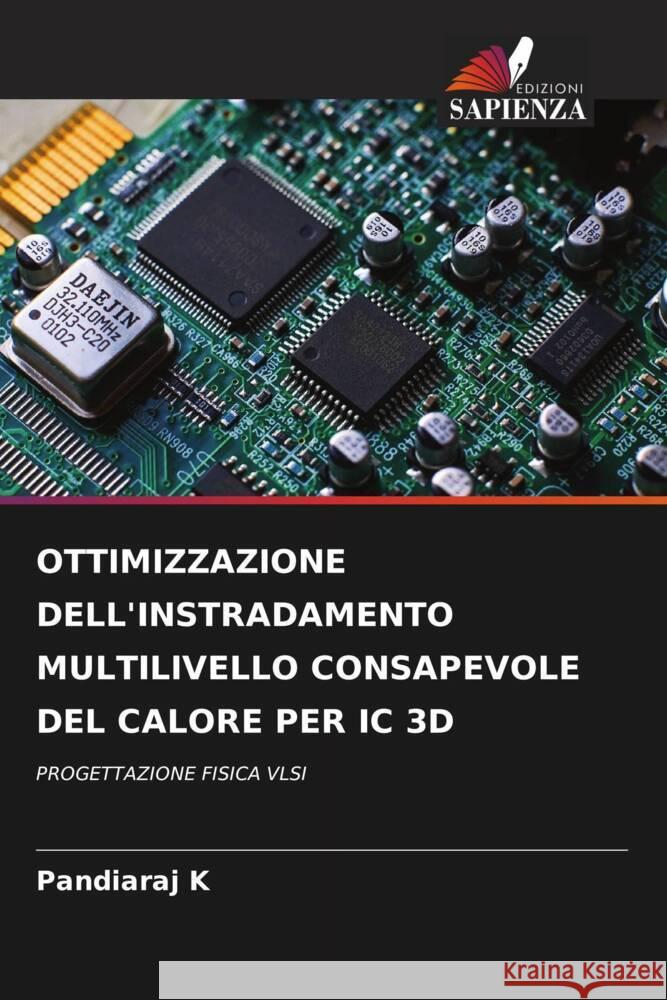OTTIMIZZAZIONE DELL'INSTRADAMENTO MULTILIVELLO CONSAPEVOLE DEL CALORE PER IC 3D K, Pandiaraj 9786204612645 Edizioni Sapienza - książka