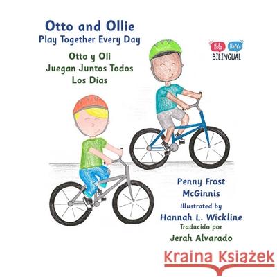 Otto and Ollie Play Together Every Day: Otto y Oli Juegan Juntos Todos Los D?as Penny Frost McGinnis Hannah L. Wickline 9781962862943 MT Zion Ridge Press LLC - książka