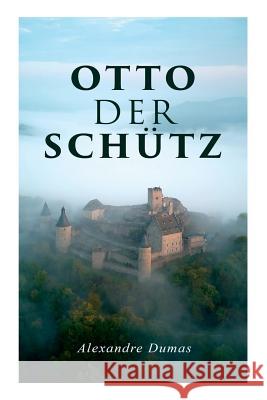 Otto der Sch�tz: Historischer Roman Alexandre Dumas 9788027313570 e-artnow - książka