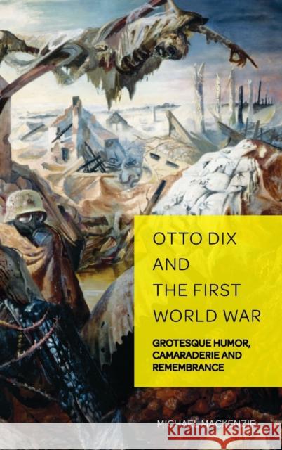 Otto Dix and the First World War: Grotesque Humor, Camaraderie and Remembrance Weikop, Christian 9783034317238 Peter Lang Gmbh, Internationaler Verlag Der W - książka