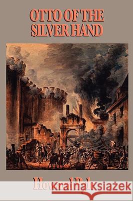 Otto of the Silver Hand Howard Pyle 9781604595567 Wilder Publications - książka