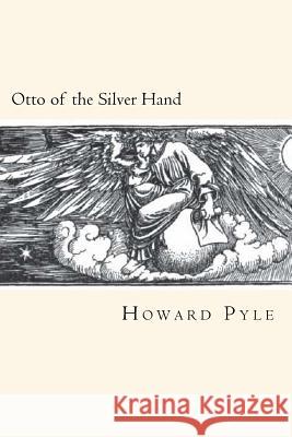 Otto of the Silver Hand Howard Pyle 9781720555223 Createspace Independent Publishing Platform - książka