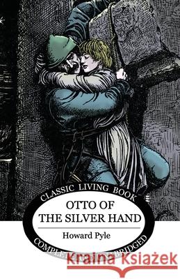 Otto of the Silver Hand Howard Pyle, Howard Pyle 9781925729078 Living Book Press - książka