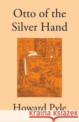 Otto Of The Silver Hand Howard Pyle 9789351285366 Gyan Books - książka