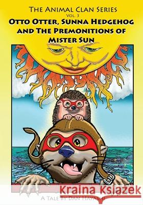Otto Otter, Sunna Hedgehog & The Premonitions Of Mr. Sun Hayashi, Daniel K. 9781517670542 Createspace - książka