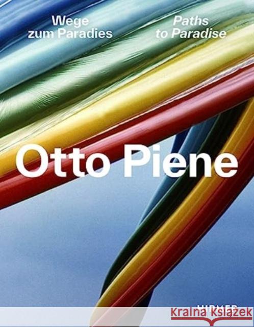 Otto Piene: Paths to Paradise  9783777442532 Hirmer Verlag - książka