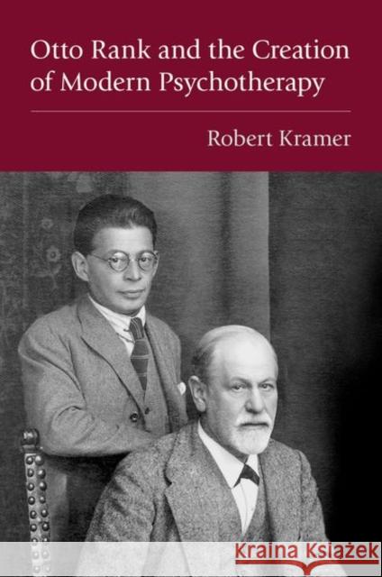 Otto Rank and the Creation of Modern Psychotherapy Robert (Visiting Professor of Public Leadership, Visiting Professor of Public Leadership, Corvinus University of Budapes 9780197698273 Oxford University Press Inc - książka