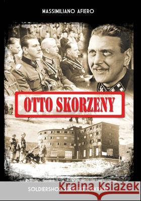 Otto Skorzeny: La liberazione di Mussolini e altre operazioni Afiero, Massimiliano 9788893273114 Soldiershop - książka